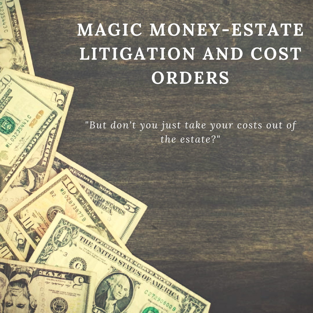 Magic money – estate litigation and cost orders