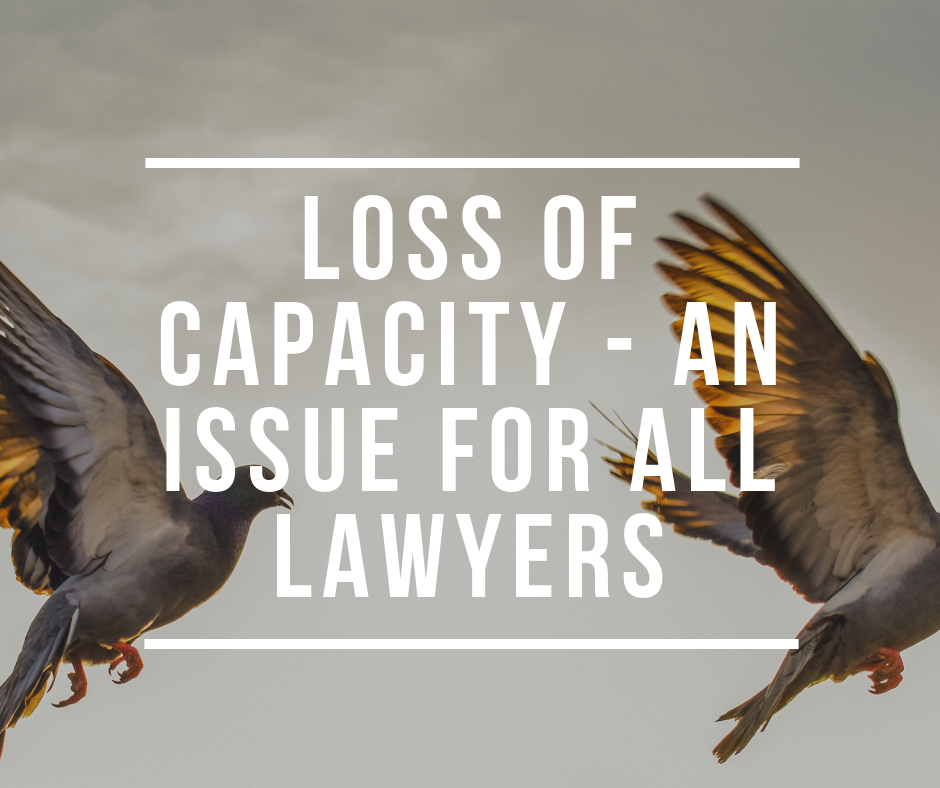 Loss of capacity an issue for all lawyers